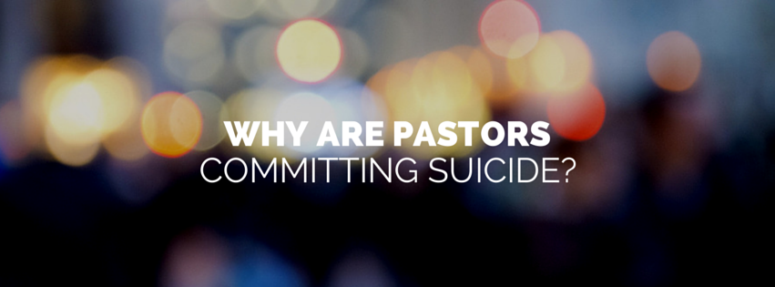 Why Are Pastors Committing Suicide?